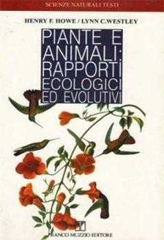 Libro Piante e animali: rapporti ecologici ed evolutivi Henry F. Howe , Linn C. Westley
