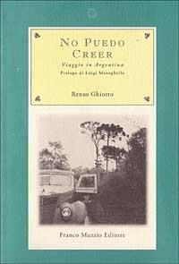 No puedo creer. Viaggio in Argentina - Renzo Ghiotto - copertina