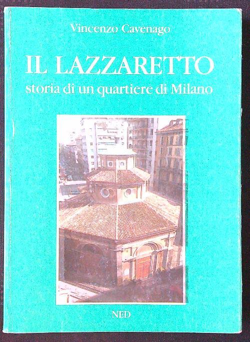 Il lazzaretto. Storia di un quartiere di Milano