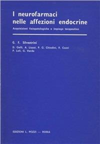 I neurofarmaci nelle affezioni endocrine. Acquisizioni fisiopatologiche e impiego terapeutico - Gianfranco Silvestrini - copertina