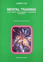 Mental Training. Guida pratica all'allenamento psicologico dell'atleta