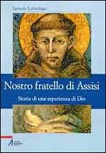 Nostro fratello di Assisi. Storia di una esperienza di Dio