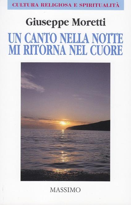 Un canto nella notte mi ritorna nel cuore - Giuseppe Moretti - copertina