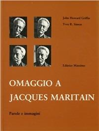 Omaggio a Maritain. Parole e immagini - John Howard Griffin,Yves R. Simon - copertina