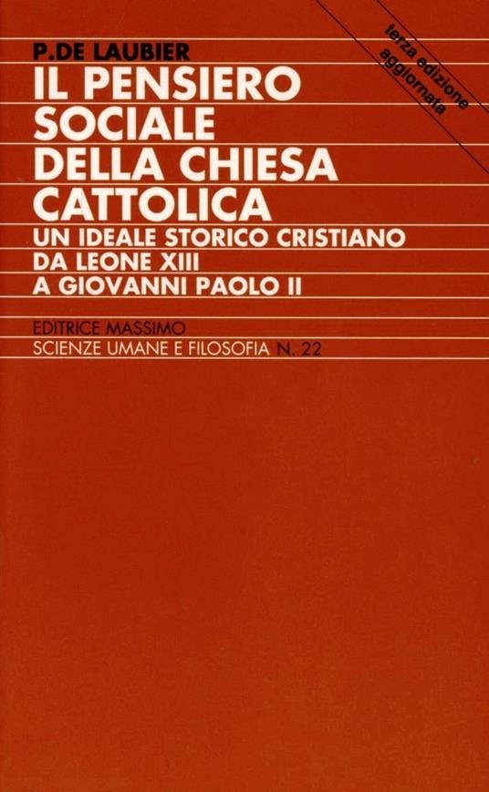 Il pensiero sociale della Chiesa cattolica. Un ideale storico cristiano da Leone XIII a Giovanni Paolo II - Patrick de Laubier - copertina