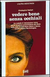 Veder bene senza occhiali - Christopher J. Markert - copertina