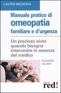 Manuale pratico di omeopatia familiare e d'urgenza - Ruggero Dujany - copertina