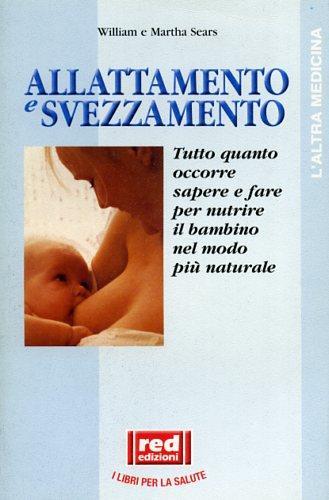 Allattamento e svezzamento - William Sears,Martha Sears - copertina
