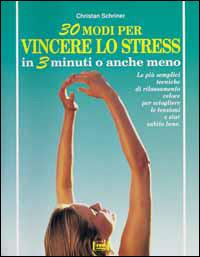 Trenta modi per vincere lo stress in 3 minuti o anche meno - Christan Schriner - copertina