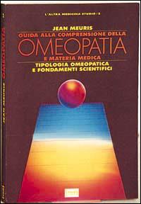 Guida alla comprensione dell'omeopatia e della materia medica - Jean Meuris - copertina