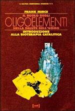 Il ruolo degli oligoelementi nella salute dell'uomo