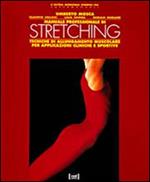 Manuale professionale di stretching. Tecniche di allungamento muscolare per applicazioni cliniche e sportive