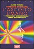 Come nasce e si sviluppa l'ascolto umano. Psicologia e neurofisiologia di una funzione vitale