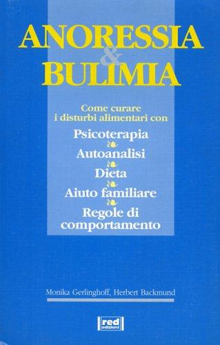 Anoressia e bulimia - Monika Gerlinghoff,Herbert Backmund - copertina