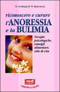 Riconoscere e curare l'anoressia e la bulimia - Monika Gerlinghoff,Herbert Backmund - 2