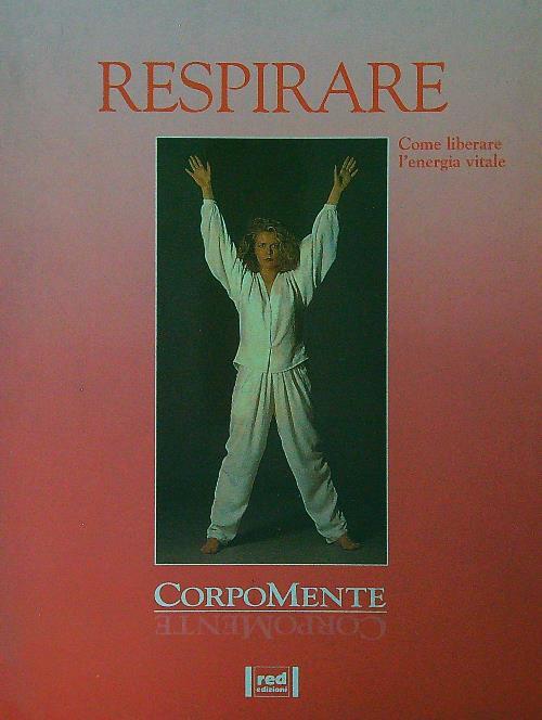 Respirare. Come liberare l'energia vitale