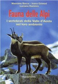 Fauna delle Alpi. I vertebrati della Valle d'Aosta nel loro ambiente - Massimo Bocca,Ivana Grinod,Luciano Ramires - copertina