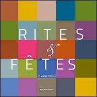 Rites et fêtes en vallée d'Aoste. Témoignages du patrimoine culturel immatériel. Con DVD - copertina