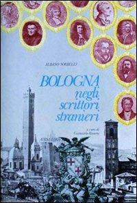 Bologna negli scrittori stranieri - Albano Sorbelli - copertina