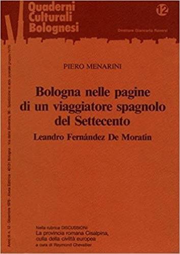Bologna nelle pagine di un viaggiatore spagnolo del Settecento: Leandro Fernandez de Moratin - Piero Menarini - copertina