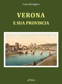 Libro Verona e la sua provincia (rist. anast. Milano, 1860) Carlo Belviglieri