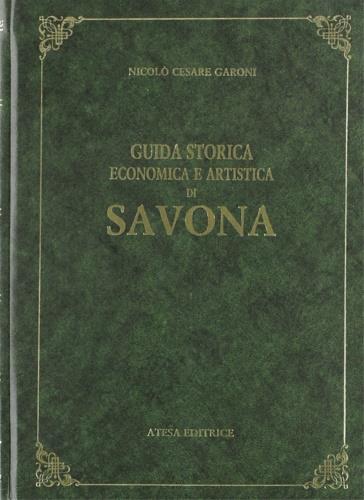 Guida storica, economica e artistica della città di Savona (rist. anast. Savona, 1874) - Nicolò C. Garoni - copertina