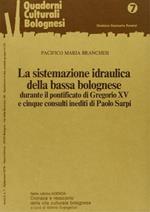 La sistemazione idraulica della bassa bolognese durante il pontificato di Gregorio XV e cinque consulti inediti di Paolo Sarpi