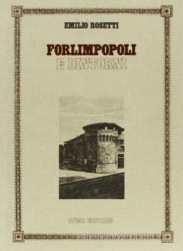 Forlimpopoli e dintorni (rist. anast. Tipografia Rechiedei, 1890) - Emilio Rosetti - copertina