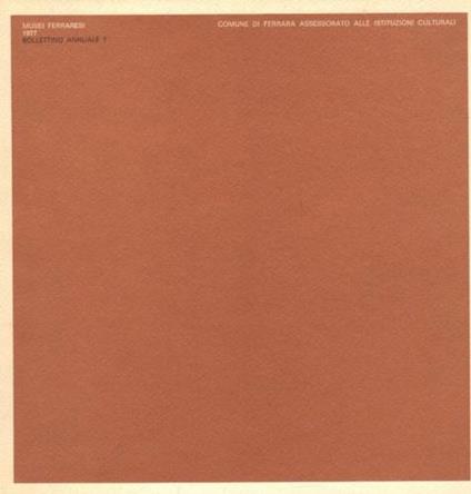 Musei ferraresi 1977. Bollettino annuale. Vol. 7 - copertina