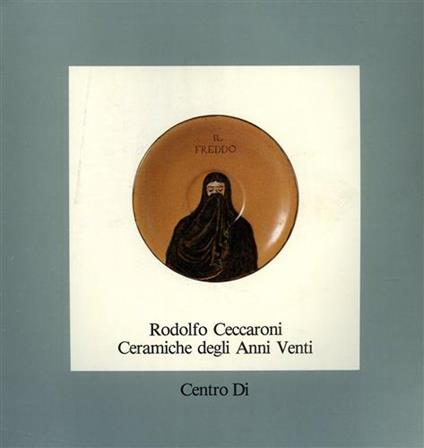 Rodolfo Ceccaroni. Ceramiche degli Anni Venti - copertina