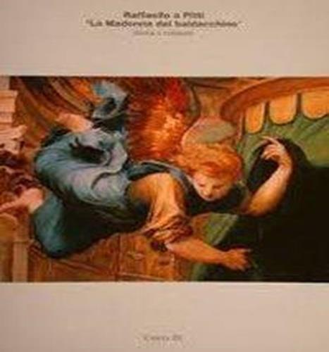 Raffaello a Pitti. La Madonna del baldacchino. Storia e restauro