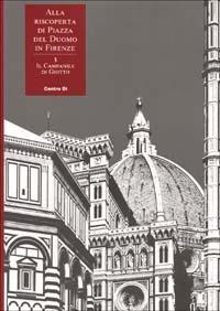 Alla riscoperta di piazza del Duomo in Firenze. Vol. 3: Il campanile di Giotto - copertina