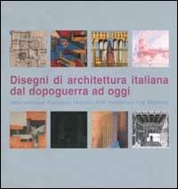 Disegni di architettura italiana dal dopoguerra ad oggi dalla collezione Francesco Moschini AAM Architettura arte moderna. Ediz. italiana e inglese - copertina