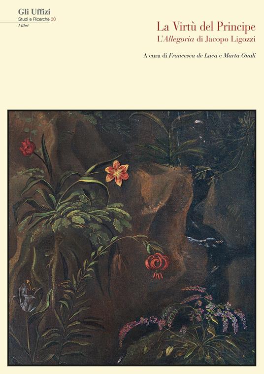 La virtù del principe. L'allegoria di Jacopo Ligozzi - Francesca De Luca,Marta Onali - copertina