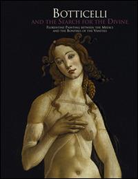 Botticelli and the search for the Divine: florentine painting between the Medici and the bonfire of the vanities. Ediz. a colori - copertina