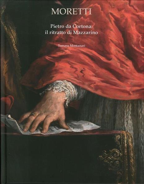 Pietro da Cortona. Il ritratto di Mazzarino - Tomaso Montanari,Gabriele Caioni - 2