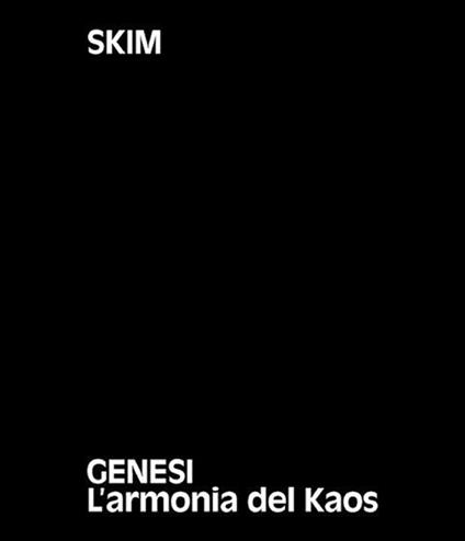 Skim. Genesi. L'armonia del Kaos. Ediz. italiane e inglese - copertina