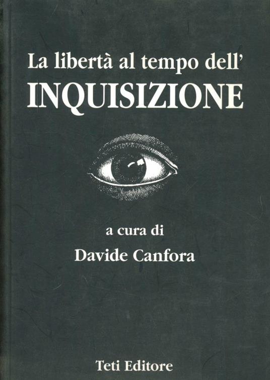 La libertà al tempo dell'inquisizione. Dal 1252 al 1948 - Davide Canfora - copertina