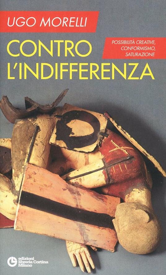 Contro l'indifferenza. Possibilità creative, conformismo, saturazione - Ugo Morelli - copertina