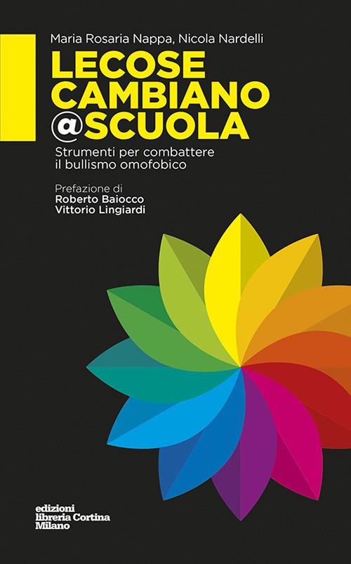 Lecosecambiano@scuola. Strumenti per combattere il bullismo omofobico - Maria Rosaria Nappa,Nicola Nardelli - copertina