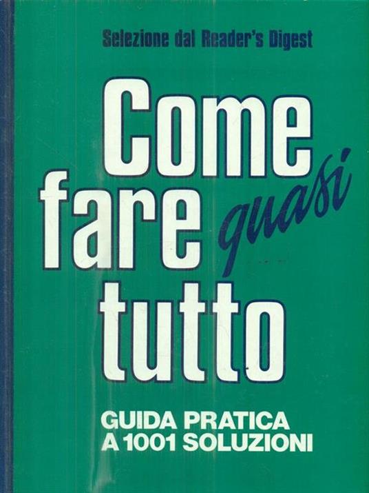 Come fare quasi tutto. Guida pratica a 1001 soluzioni - copertina