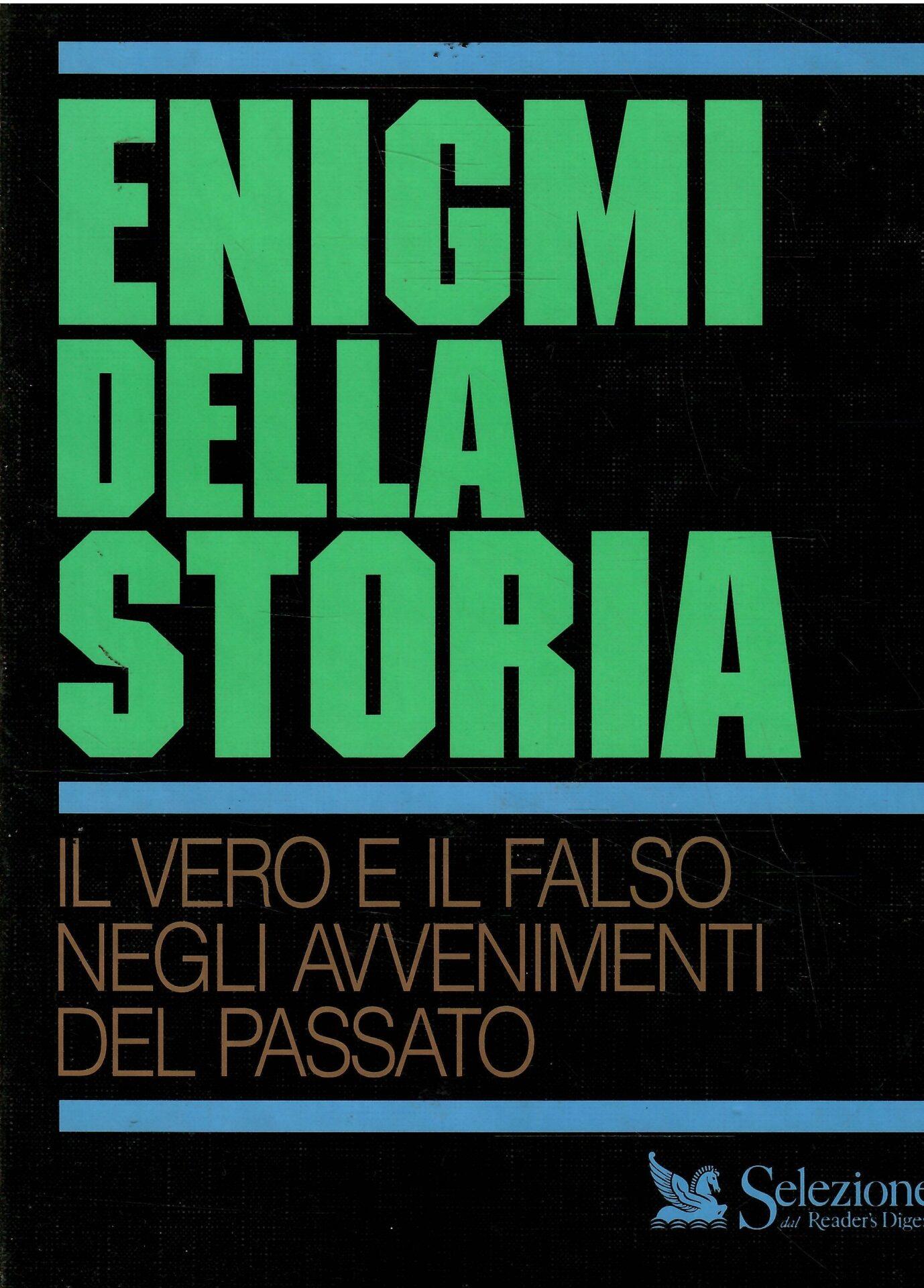 Enigmi della storia. Il vero e il falso negli avvenimenti del passato