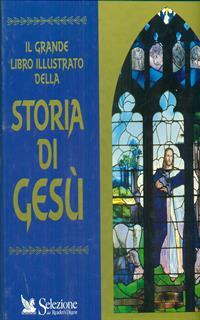 Il grande libro illustrato della storia di Gesù
