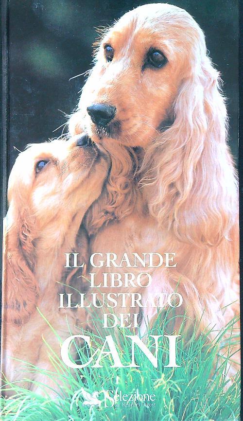 Il grande libro illustrato dei cani