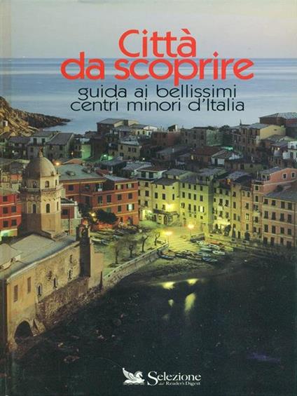 Città da scoprire. Guida ai bellissimi centri minori d'Italia - copertina