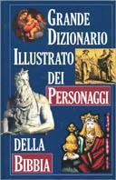 Il dizionario illustrato dei personaggi della Bibbia - C. Flowers,M. S. Miller,T. L. Robinson - copertina