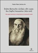 Padre Bernardo Golizia ofm capp. da Ceglie Messapica. Vita, opere, rencensioni e trascrizioni di manoscritti inediti