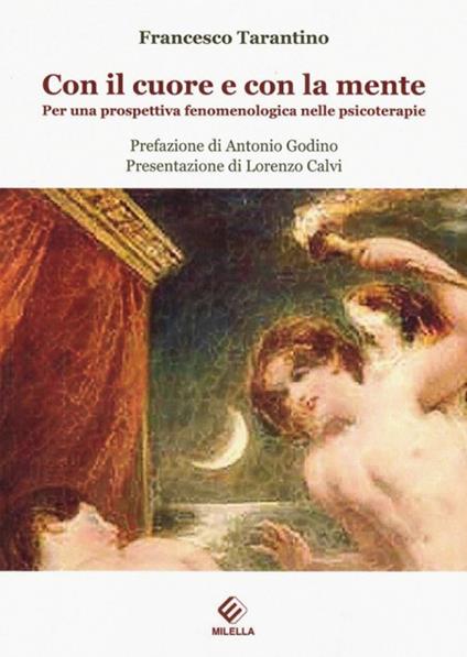 Con il cuore e con la mente. Per una prospettiva fenomenologica nelle psicoterapie - Francesco Tarantino - copertina