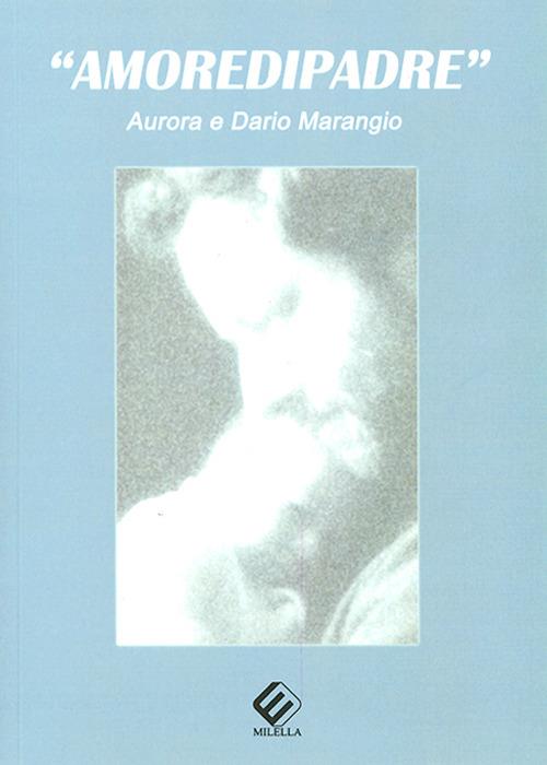 «Amoredipadre» - Dario Marangio,Aurora Marangio - copertina