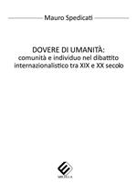 Dovere di umanità. Comunità e individuo nel dibattito internazionalistico tra XIX e XX secolo